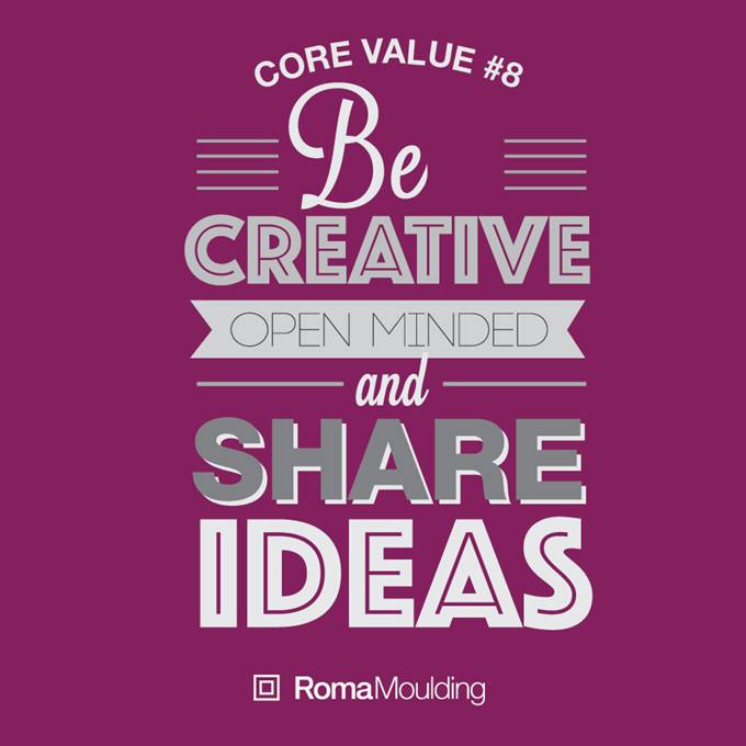 Be creative, open minded and share ideas